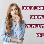 Does linkedin show who viewed your profile