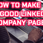 How to make a good linkedin company page