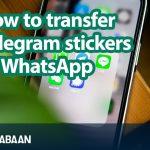 How to transfer Telegram stickers to WhatsApp