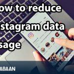How to reduce Instagram data usage