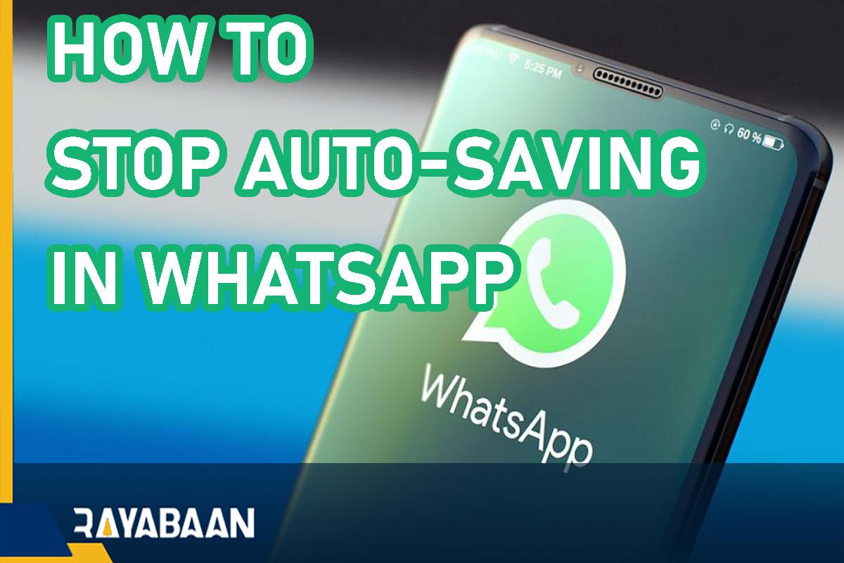 How to stop auto-saving in WhatsApp