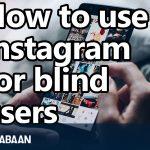 How to use Instagram for blind users