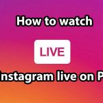 How to watch Instagram live on PC