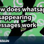 how does whatsapp disappearing messages work