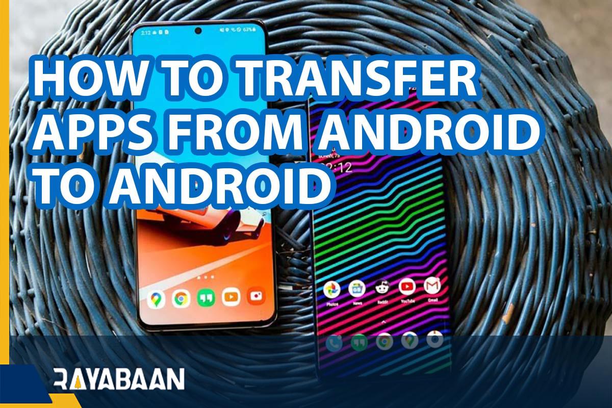 How To Transfer Apps From Android To Android