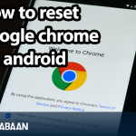 How to reset google chrome on android