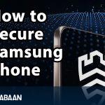 How to secure a Samsung phone