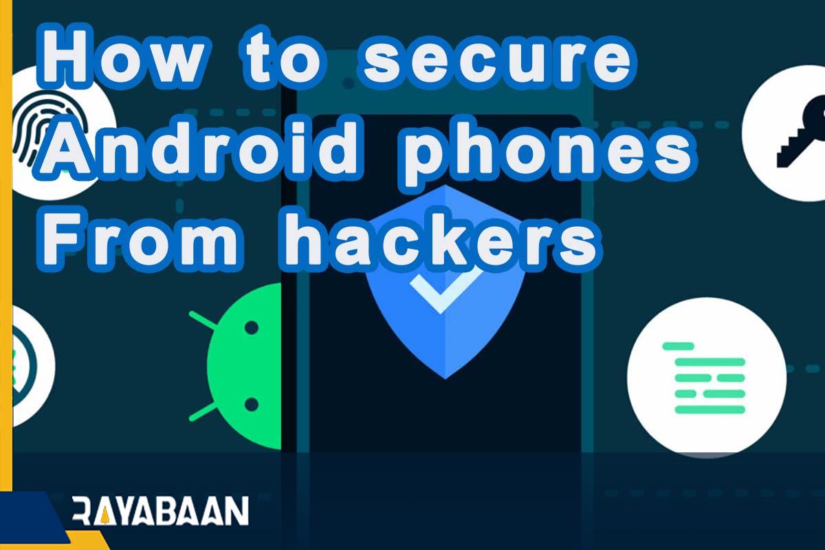 How to secure android phones from hackers