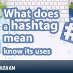 What does a hashtag mean and know its uses