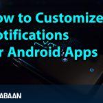 How to Customize Notifications for Android Apps 2023