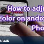 How to adjust color on android phone