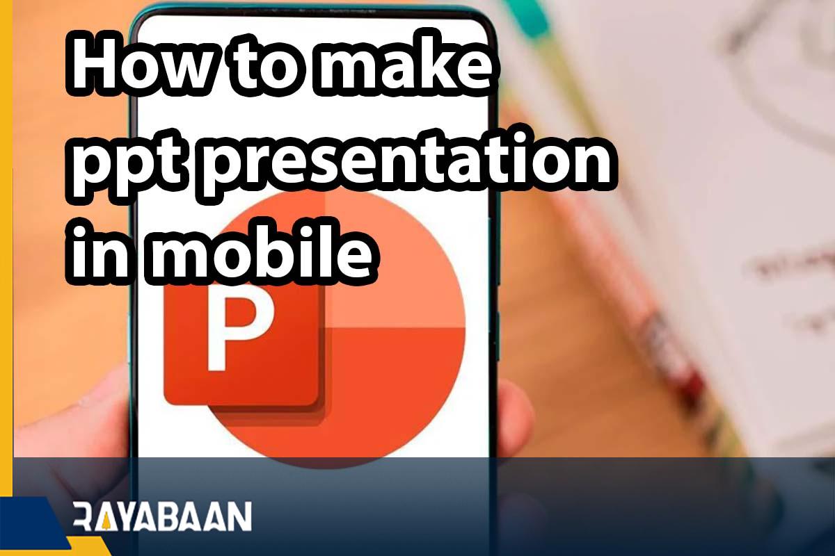 How to make ppt presentation in mobile