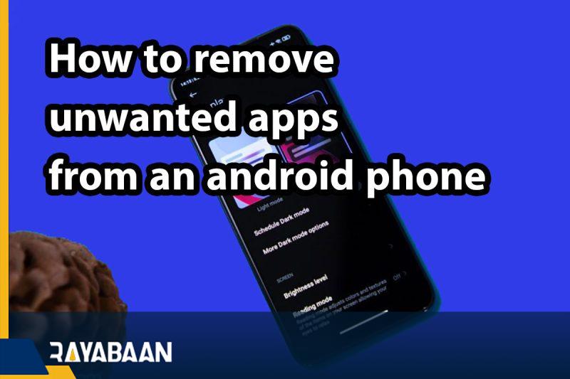 How to remove unwanted apps from an android phone