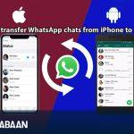 How to transfer WhatsApp chats from iPhone to android 2023