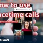 How to use Facetime calls to Android and Windows