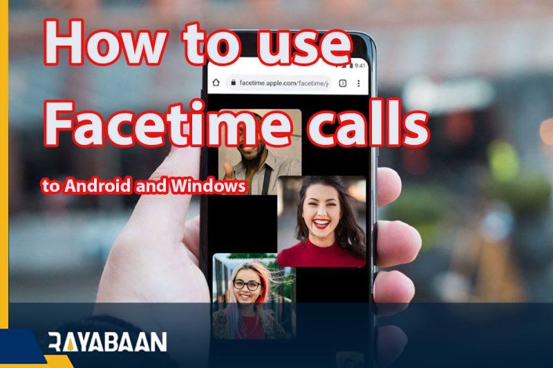 How to use Facetime calls to Android and Windows