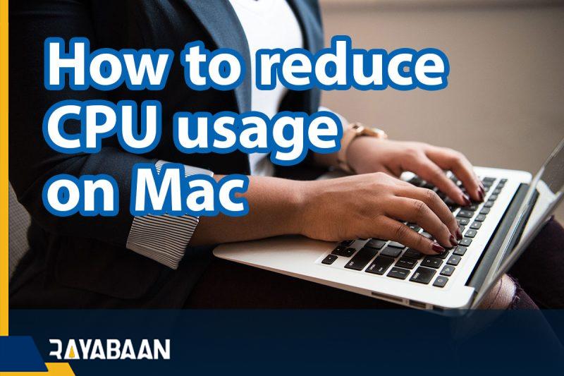 How to reduce CPU usage on Mac