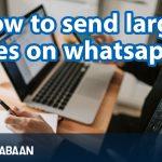 How-to-send-large-files-on-whatsapp