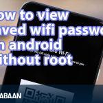 How to view saved wifi password on android without root