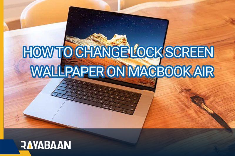 How to change lock screen wallpaper on macbook air