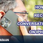 How to record conversations on iPhone