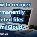 How to recover permanently deleted files from iCloud