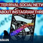 Twitter rival social network, all about Instagram Threads