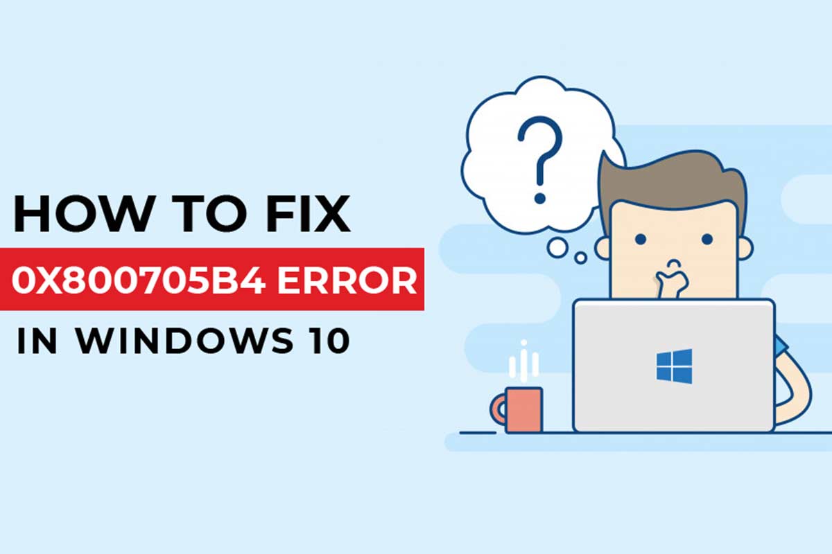 How to Fix Error Code 0x800705b4 in Windows 