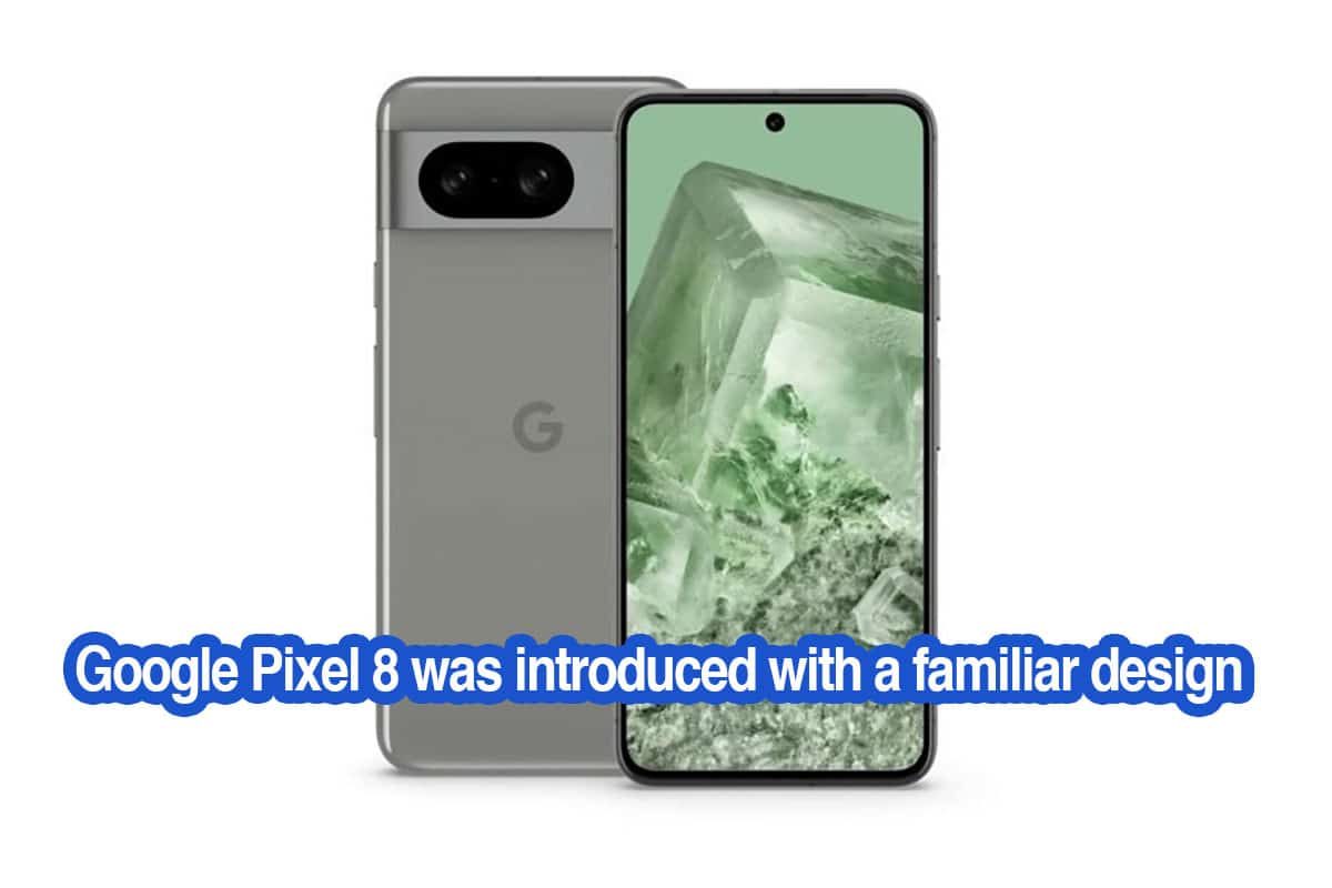 Google Pixel 8 was introduced with a familiar design