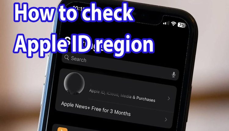 How to check apple id region